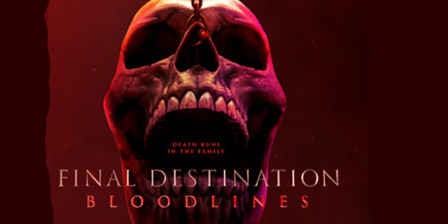 FINAL DESTINATION BLOODLINES